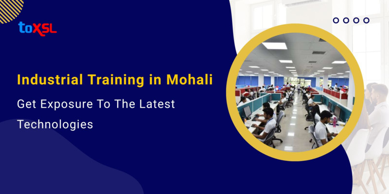 Industrial Training in Mohali: Get Exposure To The Latest Technologies